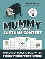 Mummy Rocks The Costume Contest, V. U. Level G: Halloween Songs and Activities for Mid-Primer Piano Students (Andrea and Trevor Dow's Very Useful Piano Library) 1777597188 Book Cover