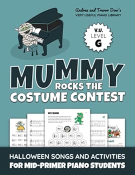 Paperback Mummy Rocks The Costume Contest, V. U. Level G: Halloween Songs and Activities for Mid-Primer Piano Students (Andrea and Trevor Dow's Very Useful Piano Library) Book