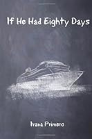 If He Had Eighty Days 1478160446 Book Cover