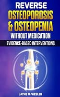 Reverse Osteoporosis & Osteopenia Without Medication: Evidence-Based Interventions 1735540595 Book Cover