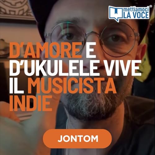 D&rsquo;amore e d&rsquo;ukulele vive il musicista indie | Luca Jontom Tomassini a Mettiamoci la Voce