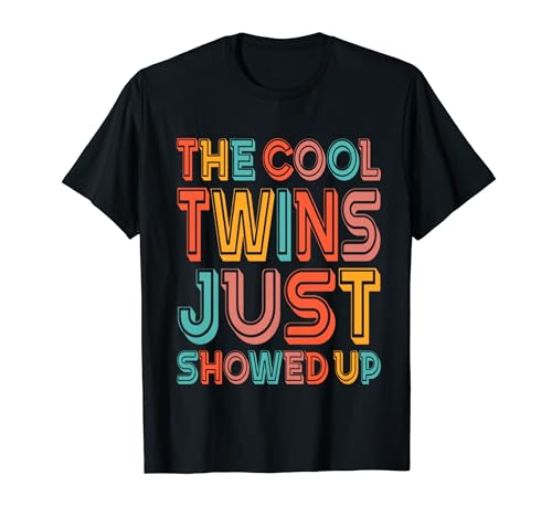 The Cool Twins Just Showed Up Funny Twin Twinning Matching T-Shirt