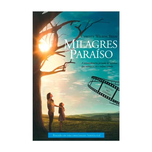 Milagres do paraíso: A extraordinária jornada da menina que visitou o céu e voltou curada
