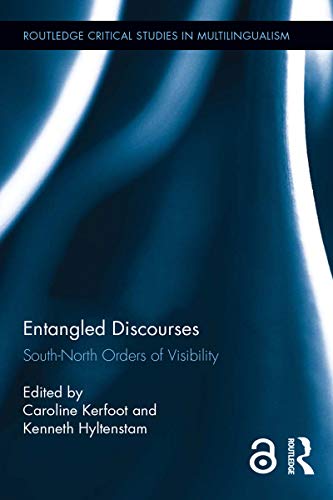 Entangled Discourses: South-North Orders of Visibility (Routledge Critical Studies in Multilingualism Book 12)