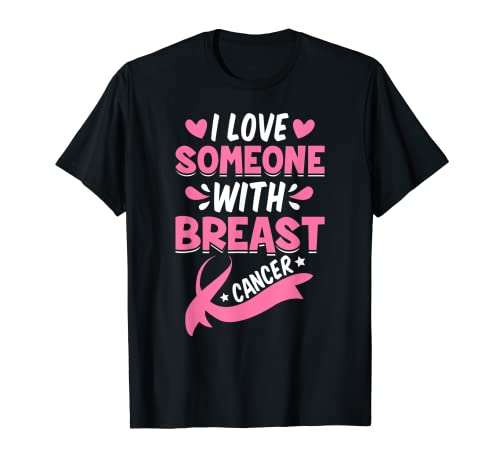 Amo a alguien con cáncer de mama - Concientización sobre el cáncer de mama Camiseta