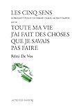  Les Cinq sens suivi de Toute ma vie j\'ai fait des choses que je savais pas faire