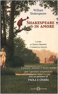 Shakespeare in amore. Canzoni, sonetti e brani scelti per i giovani innamorati. Testo inglese a fronte