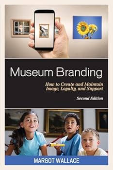 Paperback Museum Branding: How to Create and Maintain Image, Loyalty, and Support Book