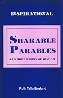 Sharable Parables and More Wise Sayings: Words Received From the Lord B0006F23XG Book Cover