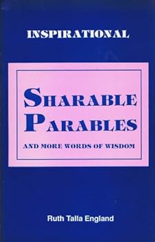 Paperback Sharable Parables and More Wise Sayings: Words Received From the Lord Book