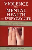 Violence and Mental Health in Everyday Life: Prevention and Intervention Strategies for Children and Adolescents (Violence Prevention and Policy)