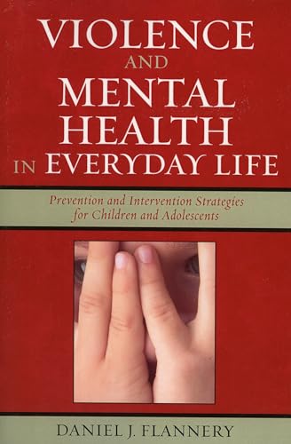 Violence and Mental Health in Everyday Life: Prevention and Intervention Strategies for Children and Adolescents (Violence Prevention and Policy)