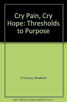 Paperback Cry Pain, Cry Hope: Thresholds to Purpose Book
