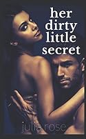 Her Dirty Little Secret: Steamy Infidelity Romance 1549838458 Book Cover