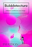 Bubbletecture: Inflatable Architecture and Design