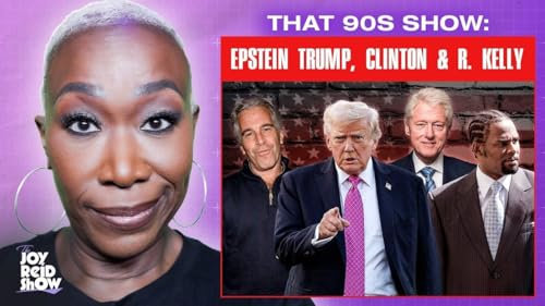 That 90s Show: Epstein Trump, Clinton & R. Kelly | The Joy Reid Show LIVE!