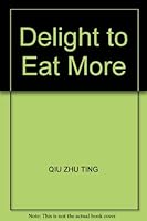 Delight to Eat More 7533519353 Book Cover