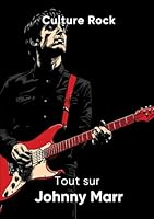 Tout sur Johnny Marr (Culture Rock - Français) (French Edition) B0F65M9B5T Book Cover