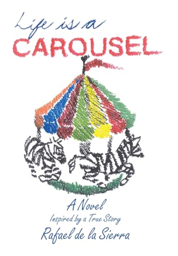 Life Is a Carousel: A Novel Inspired by a True Story