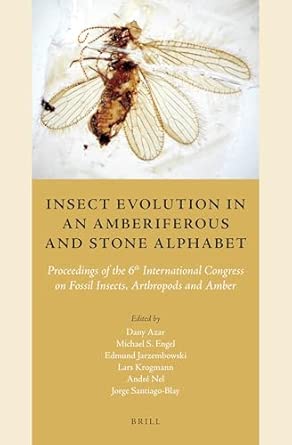 Insect Evolution in an Amberiferous and Stone Alphabet: Proceedings of the 6th International Congress on Fossil Insects, Arthropods and Amber book cover