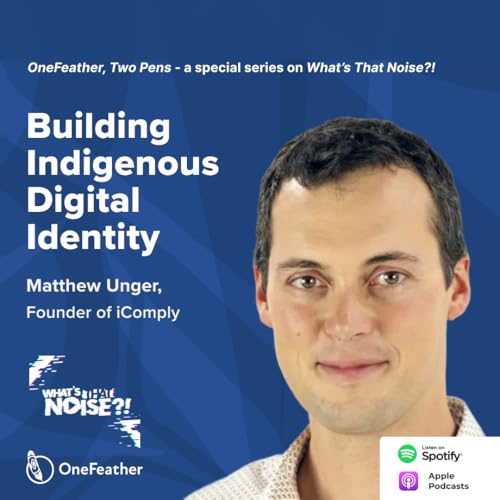 One Feather Two Pens: Episode 14 - Building Indigenous Digital Identity