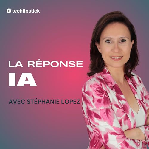 IA et santé en 2025 : les leçons de la recherche à la mise en production - Avec Stéphanie Lopez, PhD - EP113