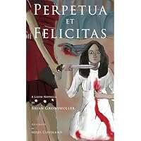 Perpetua et Felicitas: A Latin Novella