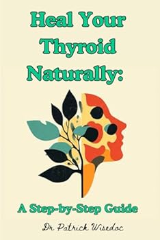 Paperback Heal Your Thyroid Naturally: A Step-by-Step Guide Book