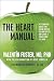 The Heart Manual: My Scientific Advice for Eating Better, Feeling Better, and Living a Stress-Free Life Now