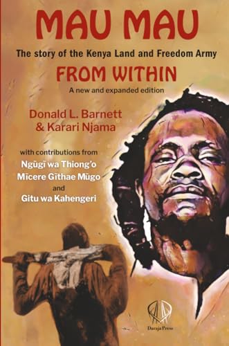 Mau Mau From Within: The Story Of The Kenya Land And Freedom Army