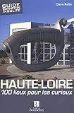  Haute-Loire. 100 lieux à découvrir