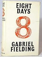 Gabriel Fielding, Alan Gabriel Barnsley / Eight Days First Edition 1958 B08MQ9XZPB Book Cover