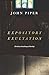 Expository Exultation: Christian Preaching as Worship