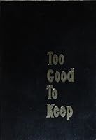 Too Good to Keep: A View of the Century from the Pages of Capper's Weekly B000BRNKI6 Book Cover