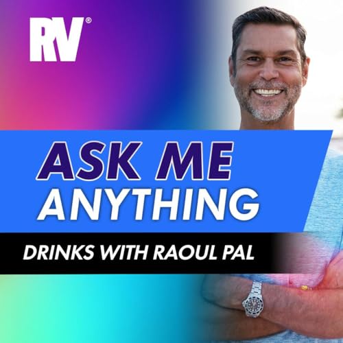 Drinks with Raoul Pal -- Ask Me Anything Podcast Por  arte de portada