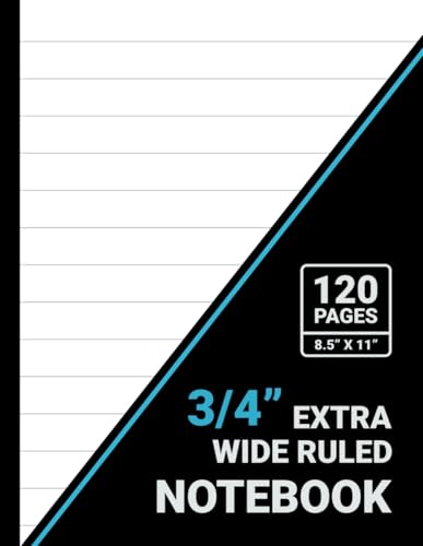 Extra Wide Ruled Notebook: 3/4 Inch Line Spacing, Extra Wide Lined Paper, 8.5