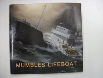 Mumbles Lifeboat: Story of Mumbles Lifeboat Station Since 1832