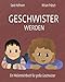 Produktbild Geschwister werden: Ein entwicklungspsychologisches Meilensteinbuch für große Geschwister