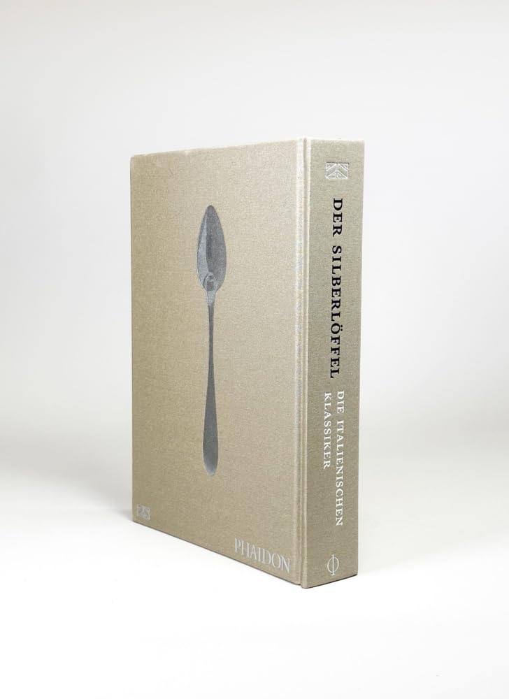 Der Silberlöffel – Die italienischen Klassiker: Die Essenz der echten italienischen Küche mit den 170 besten Rezepten aus allen Regionen