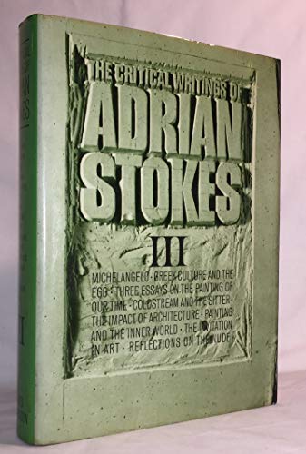 The critical writings of Adrian Stokes, Vol. 3,... 050001177X Book Cover