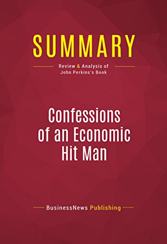 Summary: Confessions of an Economic Hit Man: Review and Analysis of John Perkins's Book