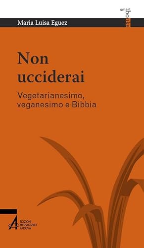 Non Ucciderai. Vegetarianesimo, Veganesimo E Bibbia