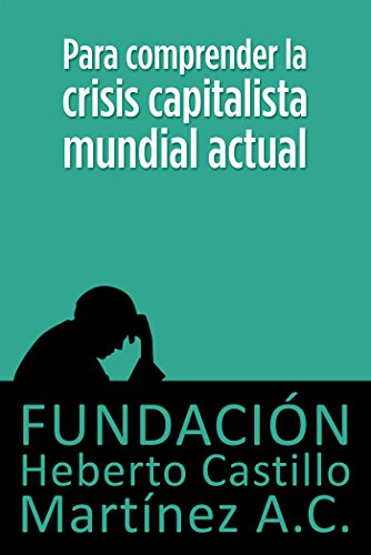 Para comprender la crisis capitalista mundial actual (Foros nº 10) (Spanish Edition)