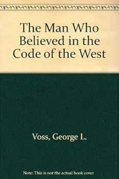 Hardcover The Man Who Believed in the Code of the West Book