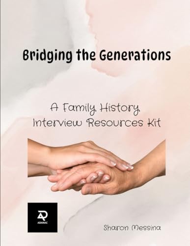 Bridging the Generations: A Family History Interview Resources Kit