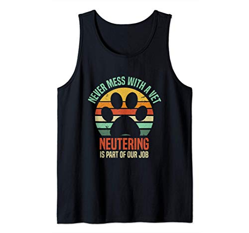 Never Mess With A Vet | Funny Veterinarian Neuter Humor Camiseta sin Mangas