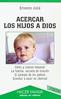 Acercar los hijos a Dios (Hacer Familia) (Spanish Edition) 8482397761 Book Cover