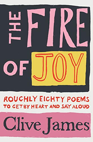 The fire of joy: roughly 80 poems to get by heart and say aloud