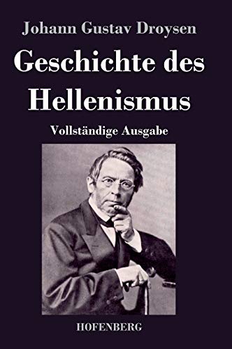 Geschichte des Hellenismus: Vollständige Ausgabe [German] 3843044163 Book Cover