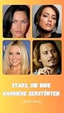 Stars, die ihre Karriere zerstörten (German Edition)